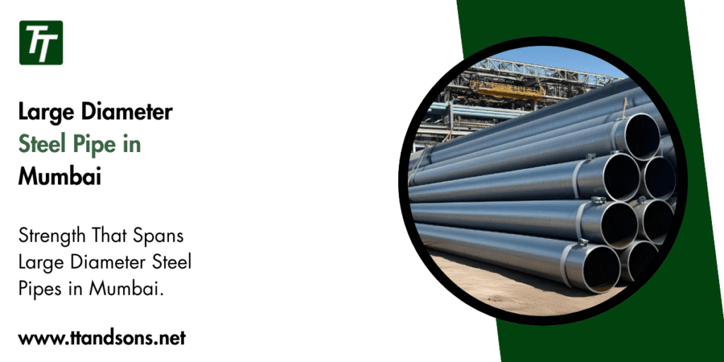 Large Diameter Steel Pipe in Mumbai